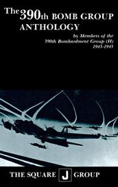 The 390th Bomb Group Anthology