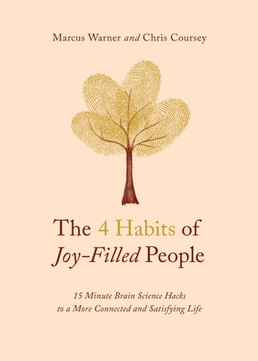 The 4 Habits of Joy-Filled People - Marcus Warner - Chris M. Coursey