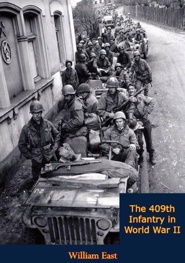 The 409th Infantry in World War II - Julius J. Urban - William East - William F. Gleason