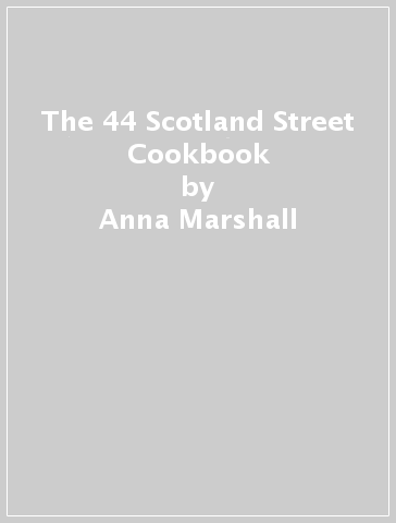 The 44 Scotland Street Cookbook - Anna Marshall