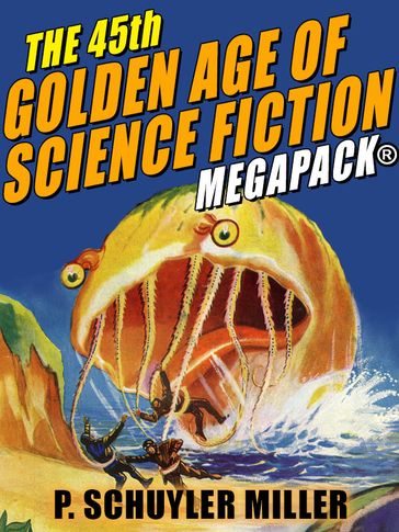 The 45th Golden Age of Science Fiction MEGAPACK®: P. Schuyler Miller, Vol. 2 - P. Schuyler Miller