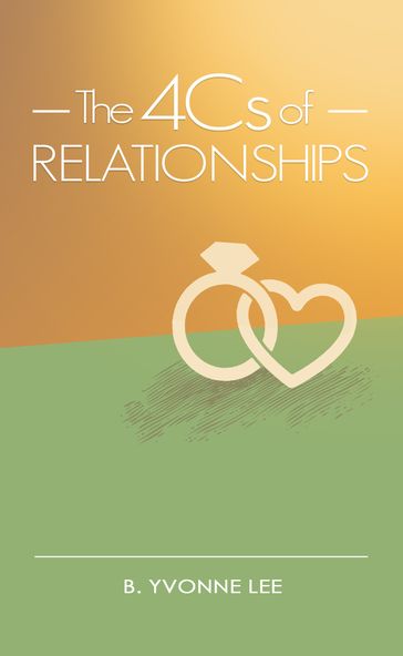 The 4Cs of Relationships - B. Yvonne Lee