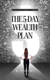 The 5-Day Wealth Plan