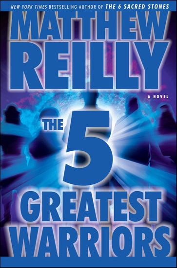 The 5 Greatest Warriors - Matthew Reilly