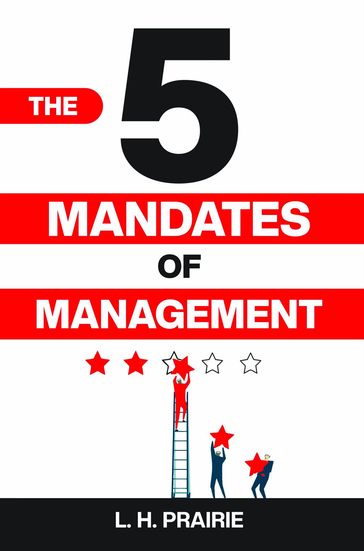 The 5 Mandates of Management - L. H. PRAIRIE