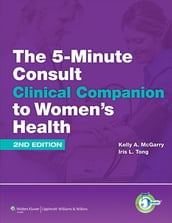 The 5-Minute Consult Clinical Companion to Women s Health