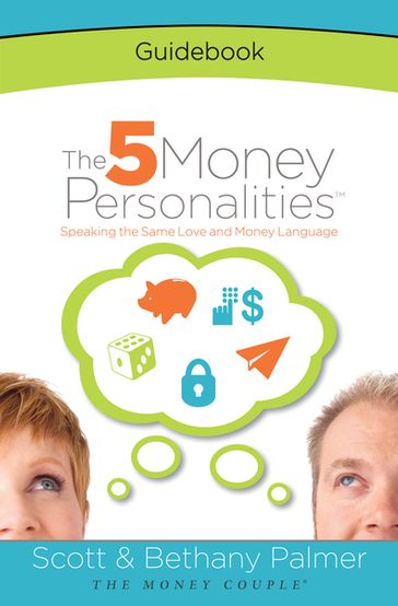 The 5 Money Personalities Guidebook - Bethany Palmer - Scott Palmer