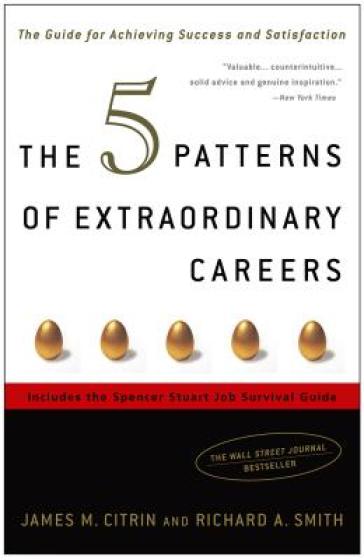 The 5 Patterns of Extraordinary Careers - James M. Citrin - Richard Smith