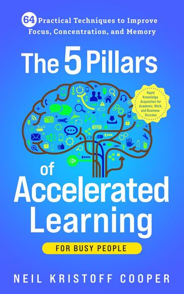 The 5 Pillars of Accelerated Learning for Busy People - Neil Cooper