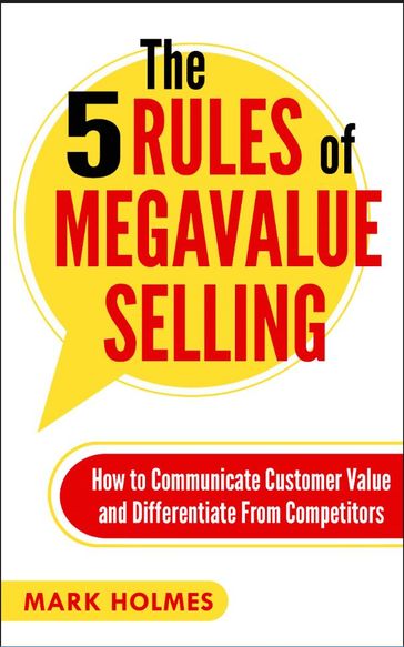 The 5 Rules of Megavalue Selling - Mark Holmes