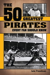 The 50 Greatest Pirates Every Fan Should Know