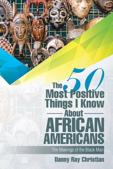 The 50 Most Positive Things I Know About African Americans - Danny Ray Christian