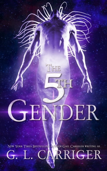The 5th Gender - G. L. Carriger - Gail Carriger