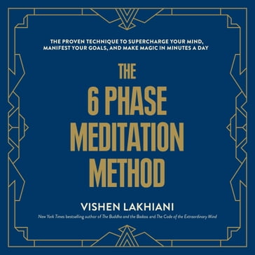 The 6 Phase Meditation Method - Vishen Lakhiani