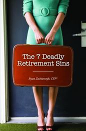 The 7 Deadly Retirement Sins