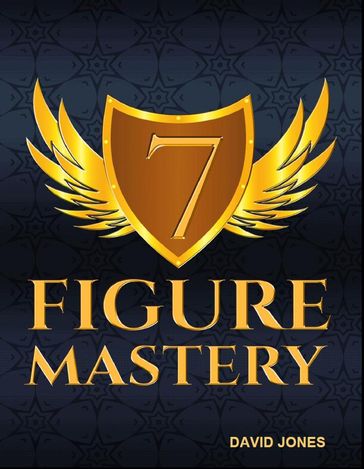 The 7 Figure Mastery - David Jones