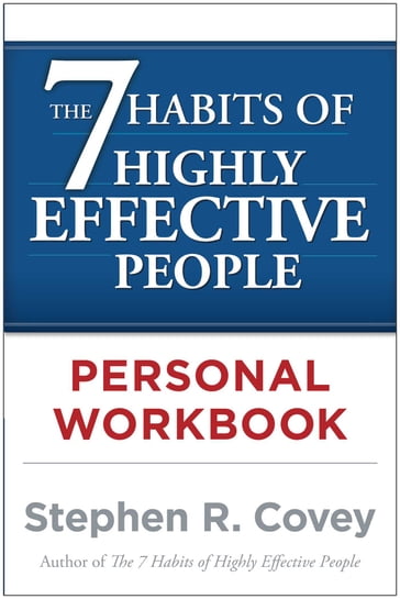 The 7 Habits of Highly Effective People Personal Workbook - Stephen R. Covey