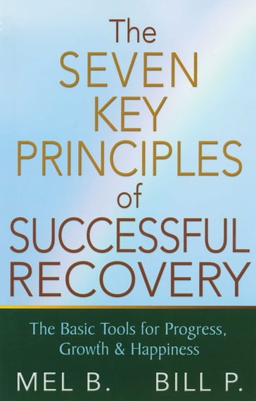 The 7 Key Principles of Successful Recovery - Mel B. - Bill P.