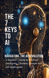 The 7 Keys to AI: Navigating the AI Revolution