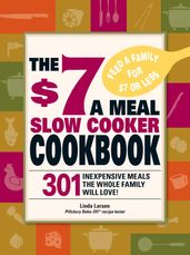 The $7 a Meal Slow Cooker Cookbook