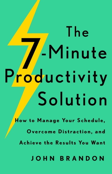 The 7-Minute Productivity Solution - John Brandon