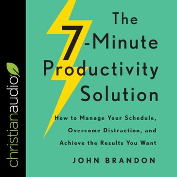 The 7-Minute Productivity Solution - John Brandon