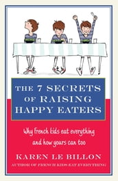 The 7 Secrets of Raising Happy Eaters