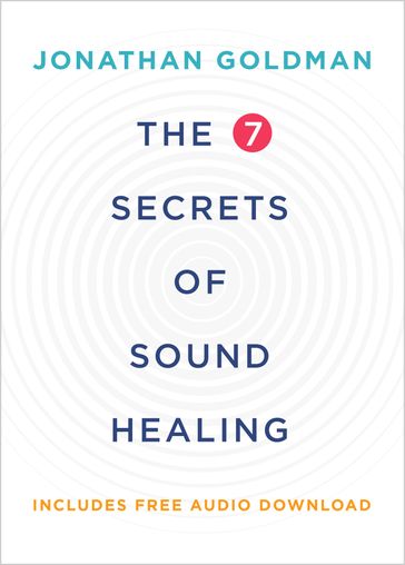 The 7 Secrets of Sound Healing Revised Edition - Jonathan Goldman