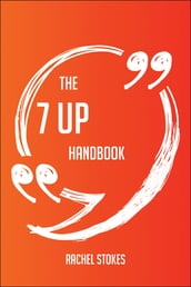 The 7 Up Handbook - Everything You Need To Know About 7 Up
