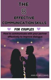 The 8 Effective Communication Skills For Couples