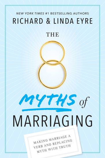 The 8 Myths of Marriaging - Linda Eyre - Richard Eyre