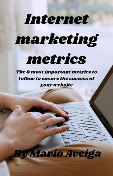 & The 8 most Important Metrics to Follow to Ensure the Success of Your Website - Mario Aveiga