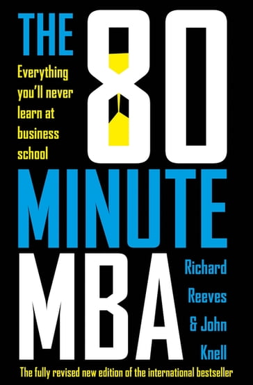 The 80 Minute MBA - John Knell - Richard Reeves