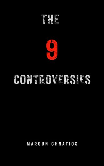 The 9 Controversies - Maroun Ghnatios