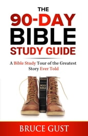 The 90-Day Bible Study Guide