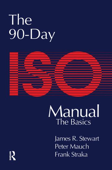 The 90-Day ISO 9000 Manual - Peter Mauch - James Stewart - Frank Straka