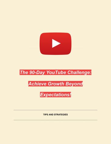 The 90-Day YouTube Challenge: Achieve Growth Beyond Expectations! - MONIKA THIRUMOORTHY