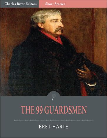 The 99 Guardsmen (Illustrated Edition) - Bret Harte