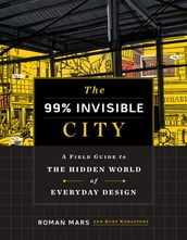 The 99% Invisible City