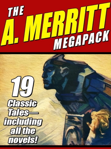 The A. Merritt MEGAPACK ® - A. Merritt - Abraham Merritt