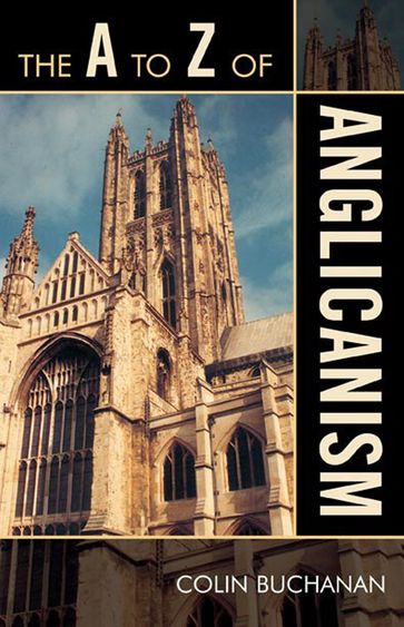 The A to Z of Anglicanism - Colin Buchanan