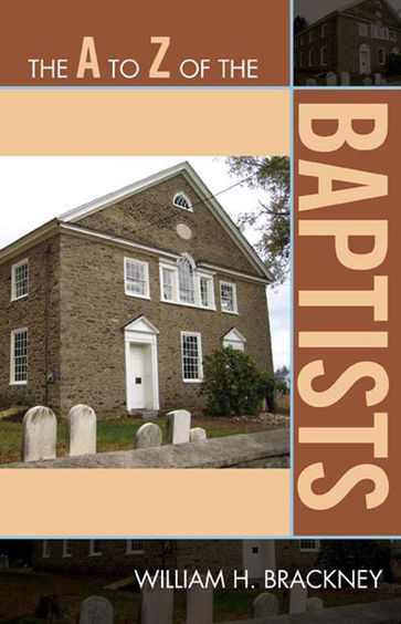 The A to Z of the Baptists - William H. Brackney