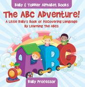 The ABC Adventure! A Little Baby