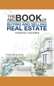 The ABC Book of Buying and Selling Real Estate