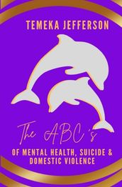 The ABC s of Mental Health, Suicide & Domestic Violence