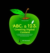 The ABCs & 123s of Creating Digital Content