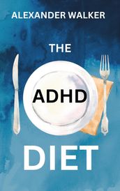 The ADHD Diet