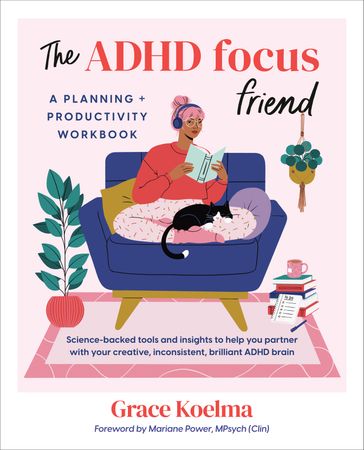 The ADHD Focus Friend - Grace Koelma