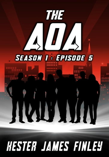 The AOA (Season 1 : Episode 5) - Kester James Finley