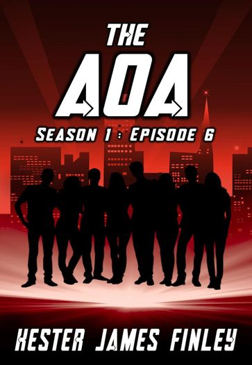 The AOA (Season 1 : Episode 6) - Kester James Finley